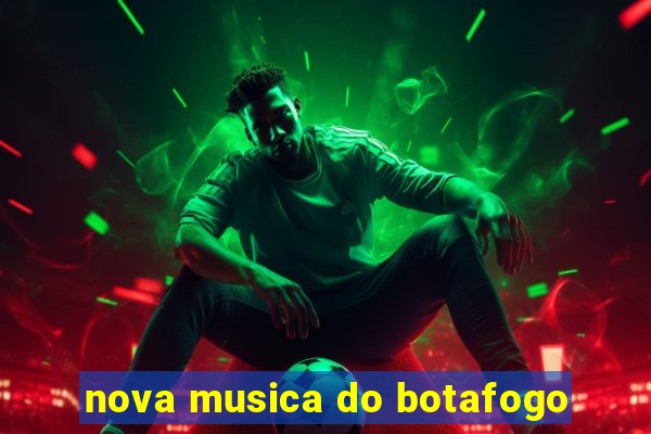 nova musica do botafogo